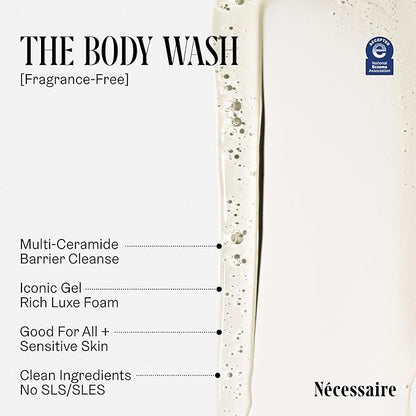 Nécessaire The Body Wash. Fragrance-Free. Multi-Vitamin Gel Cleanser. Nourish, Soften. Hypoallergenic. Dermatologist-Tested. No SLS/SLES. 250 ml / 8.4 fl oz
